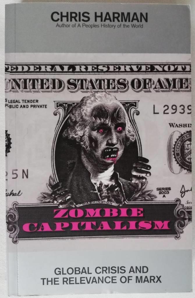 Zombie capitalism - global crisis and the relevance of Marx
