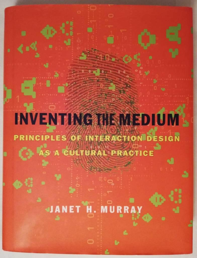 Inventing the medium - principles of interaction design as a cultural practice