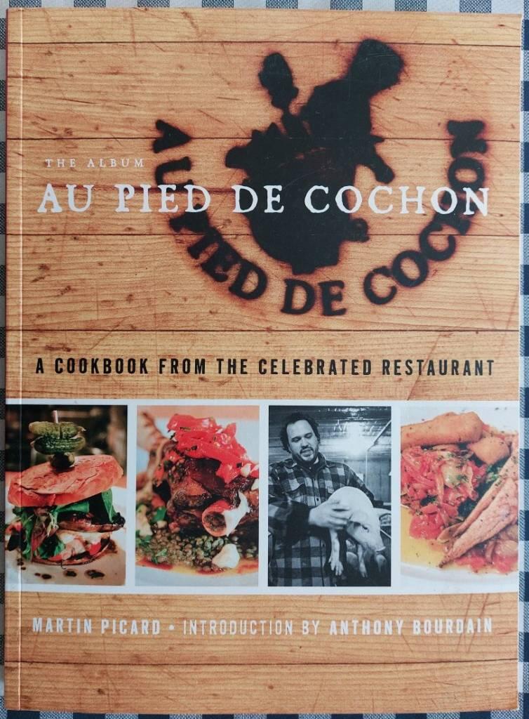 Au Pied de cochon - the album : a cookbook from the celebrated restaurant