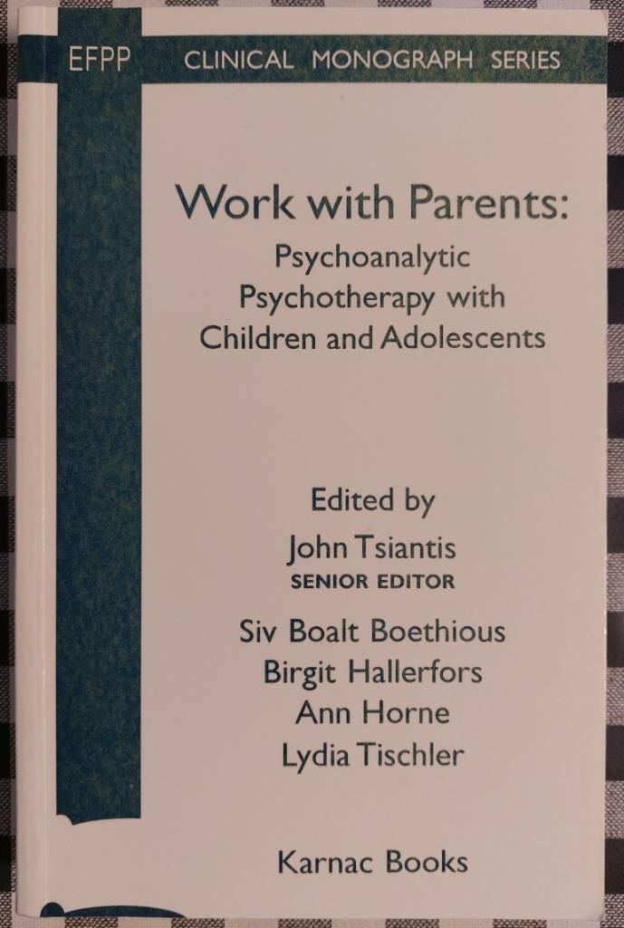 Work with parents - psychoanalytic psychoterapy with children and adolescents