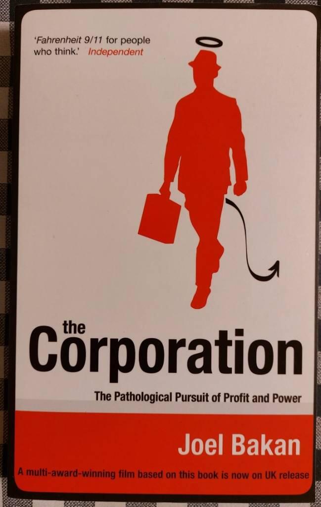 The corporation - the pathological pursuit of profit and power