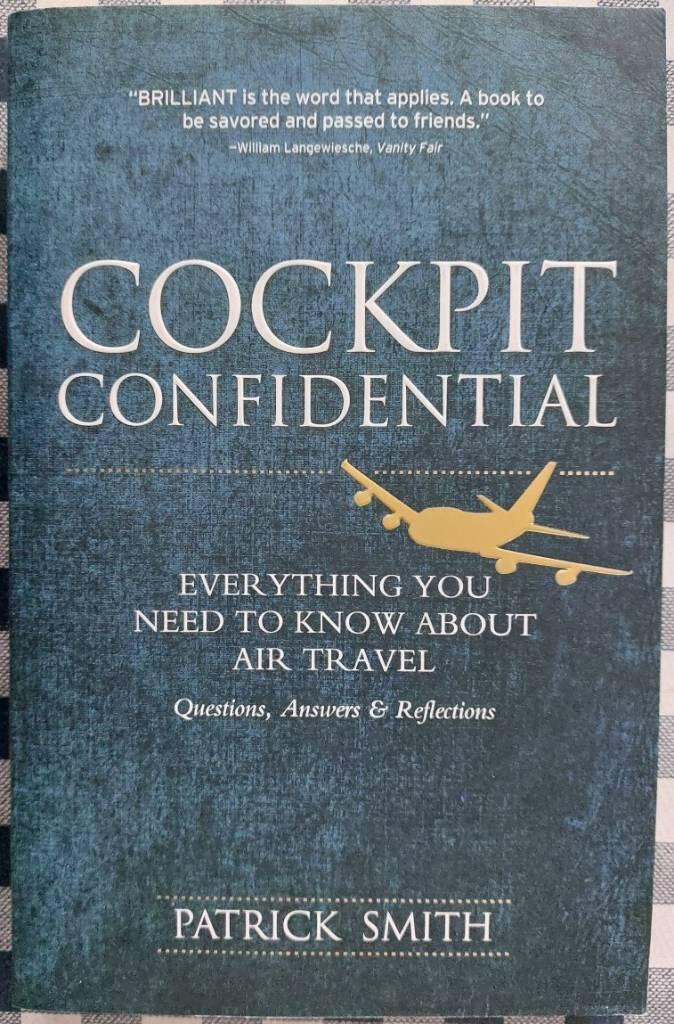 Cockpit confidential - everything you need to know about air travel : questions, answers, & reflections