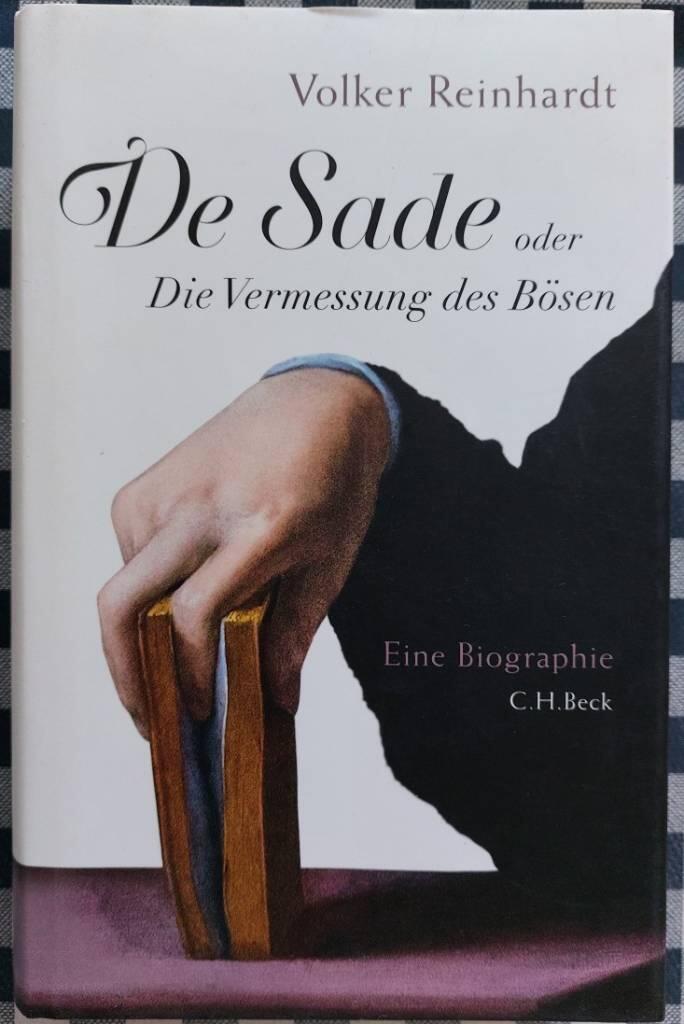 De Sade oder die Vermessung des B&ouml;sen - eine Biographie