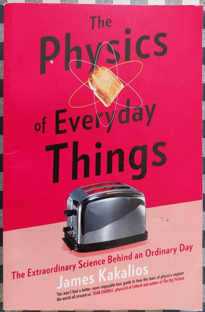 The physics of everyday things - The extraordinary science behind an ordinary day