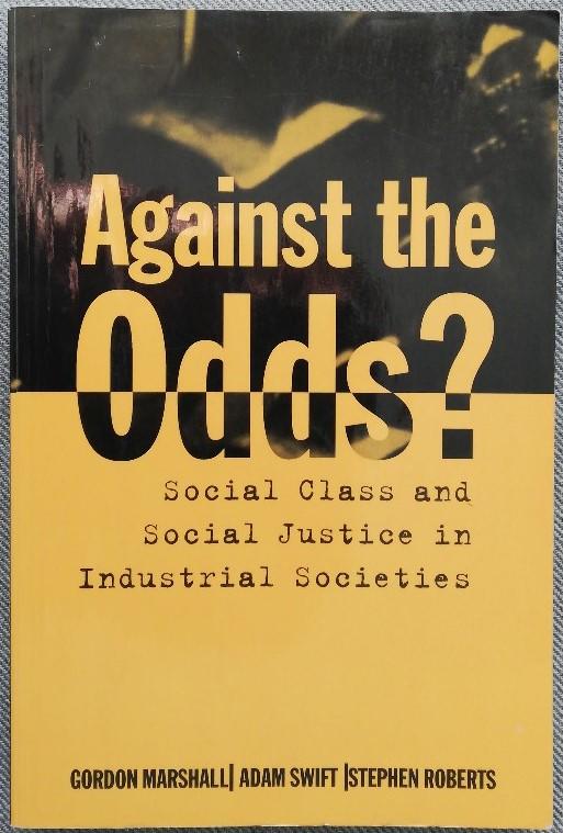 Against the odds? : social class and social justice in industrial societies