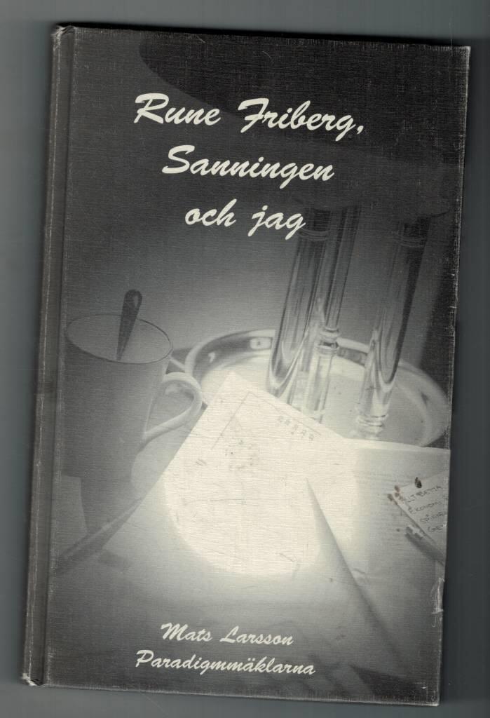 Rune Friberg, sanningen och jag