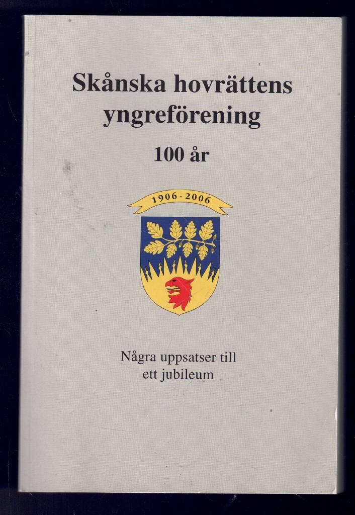 Skånska hovrättens yngreförening 100 år : några uppsatser till ett jubileum