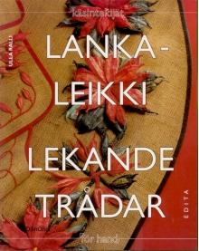 Lankaleikki : kirjontaa ja paperilankakoristelua = Lekande tr&aring;dar : broderier och dekorationer med pappersn&ouml;ren