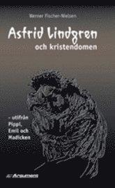 Astrid Lindgren och kristendomen : utifr&aring;n Pippi, Emil och Madicken
