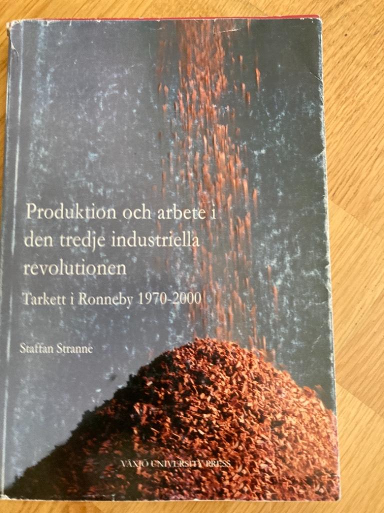 Produktion och arbete i den tredje industriella revolutionen : Tarkett i Ronneby 1970-2000