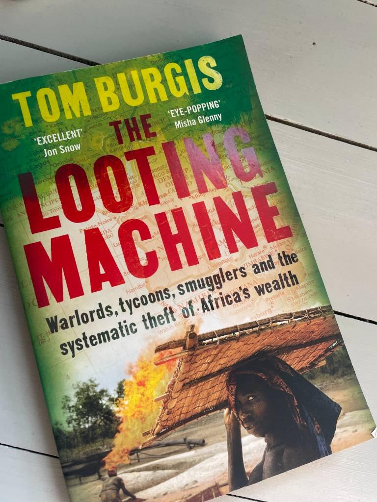 The looting machine - warlords, tycoons, smugglers and the systematic theft of Africa's wealth