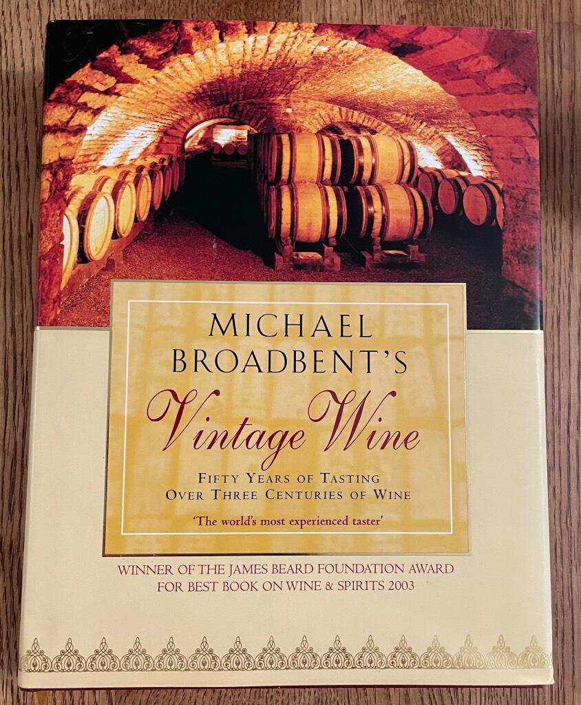 Michael Broadbent's vintage wine - fifty years of tasting over three centuries of wine