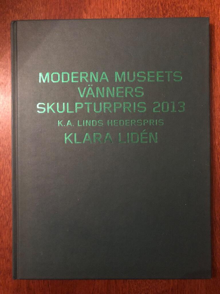 Moderna Museets V&auml;nners Skulpturpris 2013 - K.A. Linds Hederspris Klara Lid&eacute;n