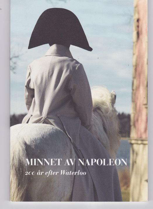 Minnet av Napoleon : 200 &aring;r efter Waterloo