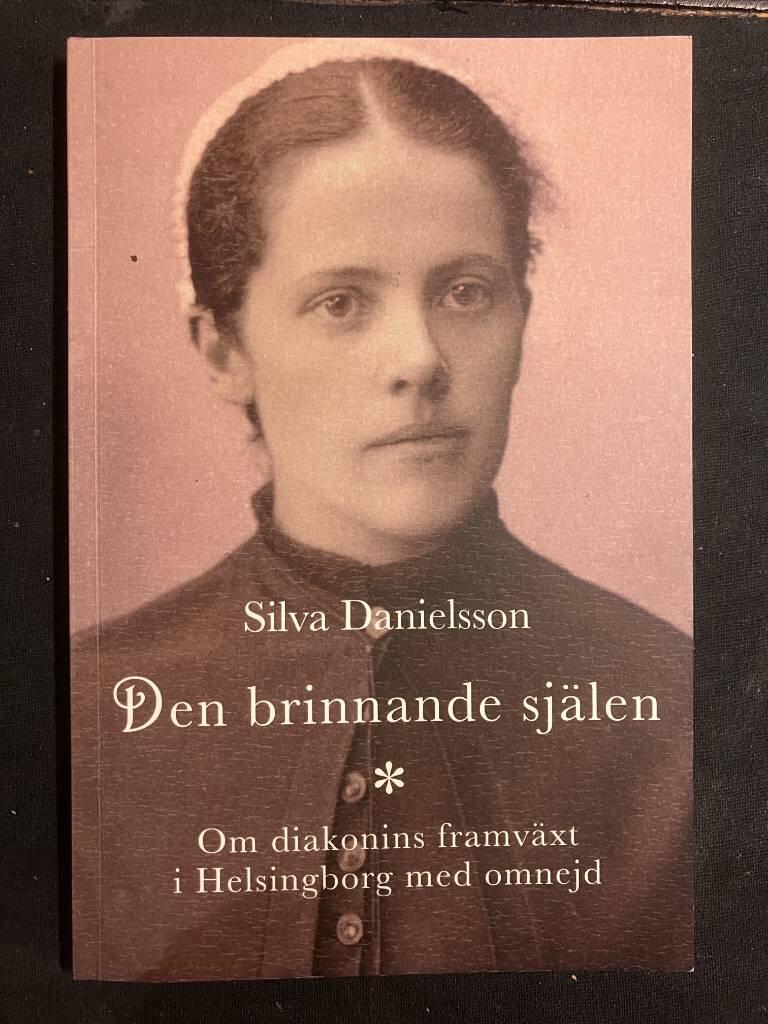 Den brinnande själen - om diakonins framväxt i Helsingborg med omnejd
