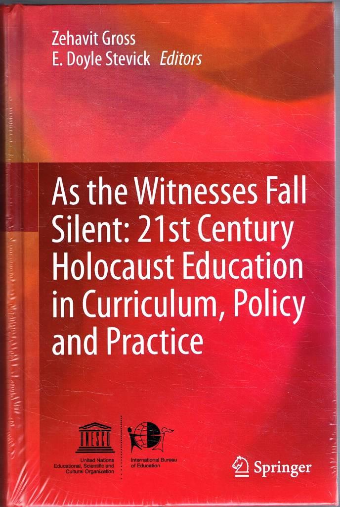 As the witnesses fall silent - 21st century Holocaust education in curriculum, policy and practice