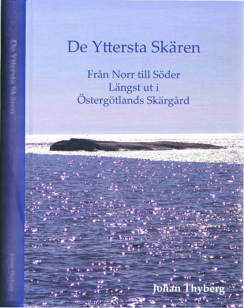 De yttersta sk&auml;ren : fr&aring;n Norr till S&ouml;der l&auml;ngst ut i &ouml;sterg&ouml;tlands sk&auml;rg&aring;rd