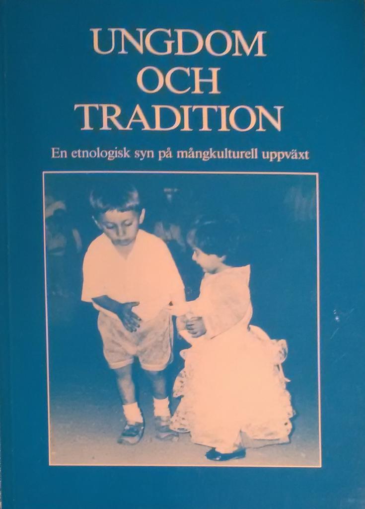 Ungdom och tradition : en etnologisk syn p&aring; m&aring;ngkulturell uppv&auml;xt