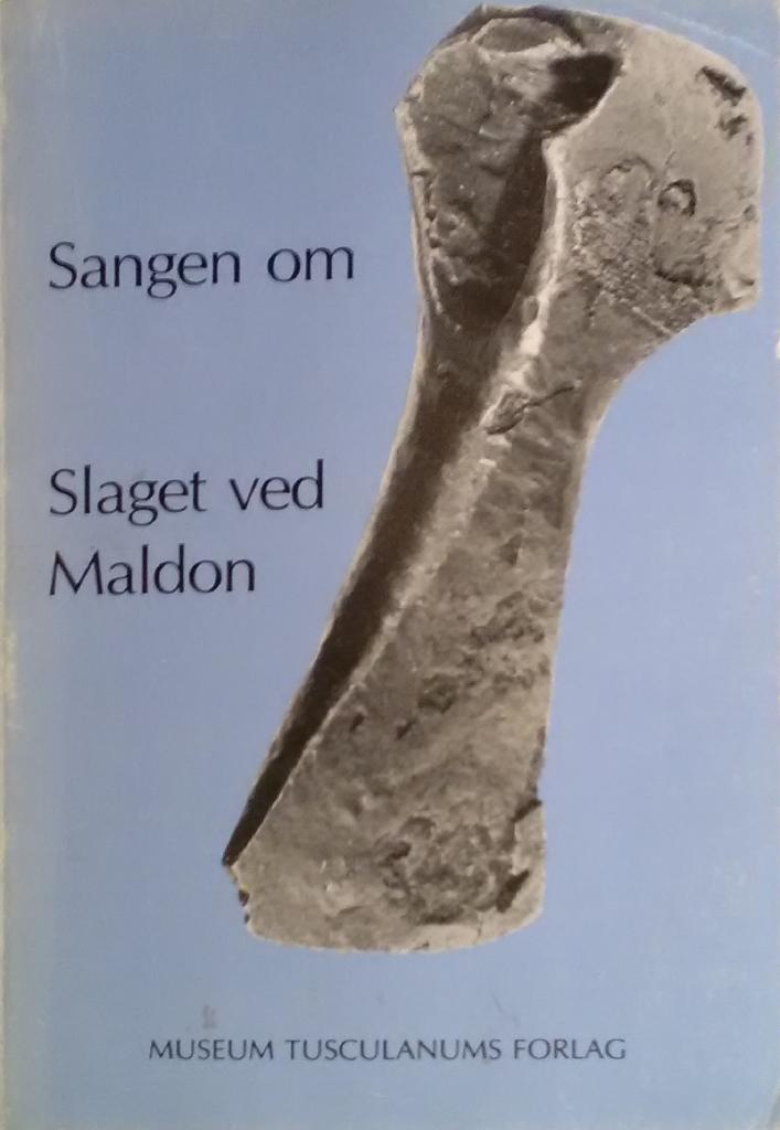 Sangen om slaget ved Maldon : og andre kilder til Sven Tvesk&aelig;gs og Olav Tryggvessons kampe i England i 990erne
