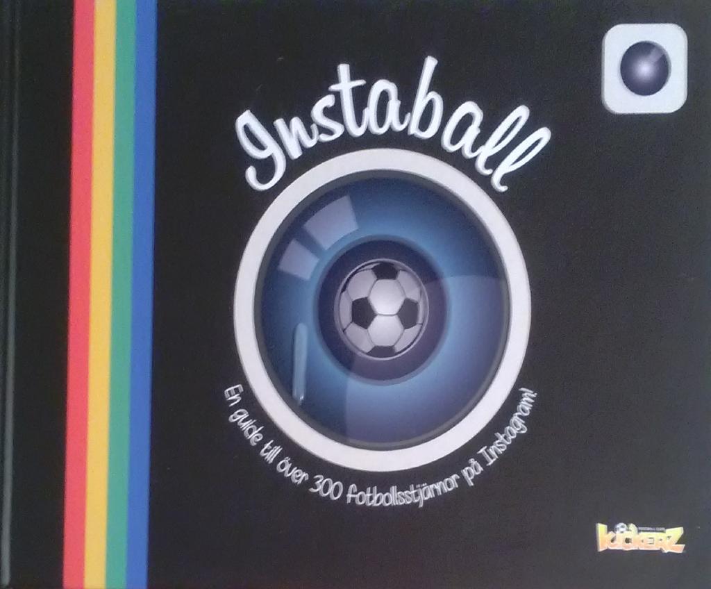Instaball : en guide till &ouml;ver 300 fotbollsstj&auml;rnor p&aring; Instagram!