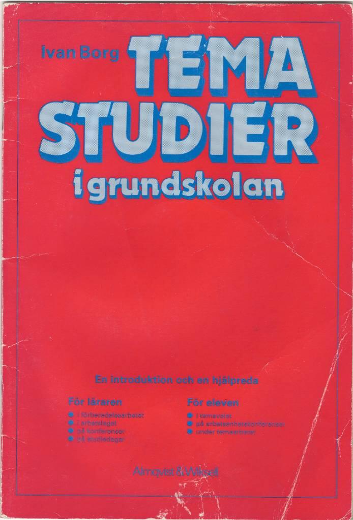 Temastudier i grundskolan - en introduktion och en hj&auml;lpreda f&ouml;r l&auml;raren ..., f&ouml;r eleven ..