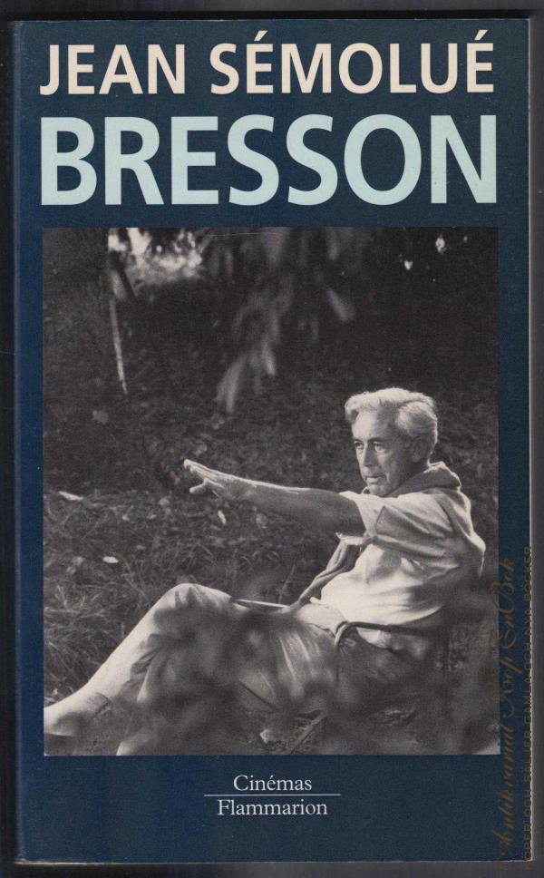 Bresson, ou, L'acte pur des m&eacute;tamorphoses