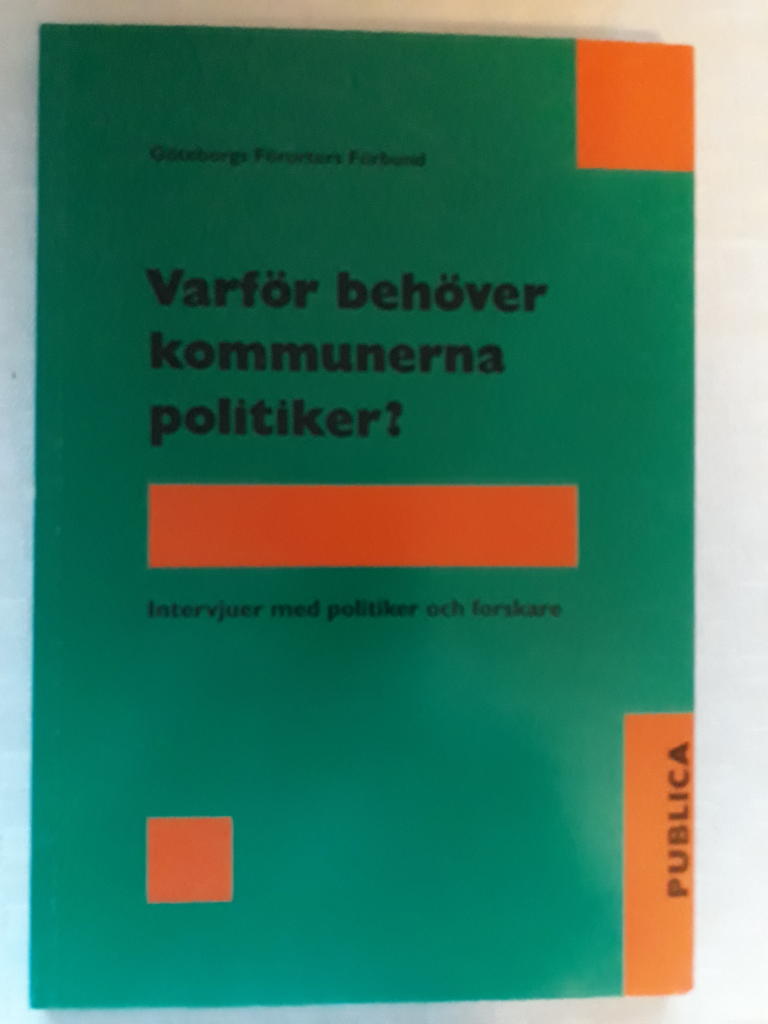 Varf&ouml;r beh&ouml;ver kommunerna politiker? : intervjuer med politiker och forskare