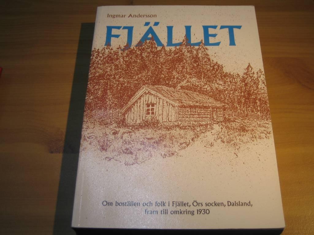 Fj&auml;llet : om bost&auml;llen och folk i Fj&auml;llet, &Ouml;rs socken, Dalsland, fram till omkring 1930