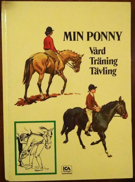 Min ponny : v&aring;rd, tr&auml;ning, t&auml;vling