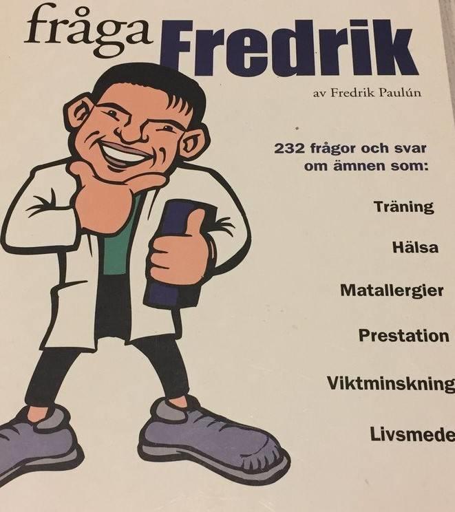Fr&aring;ga Fredrik : 232 fr&aring;gor och svar om &auml;mnen som: tr&auml;ning, h&auml;lsa, matallergier, prestation, viktminskning, livsmedel