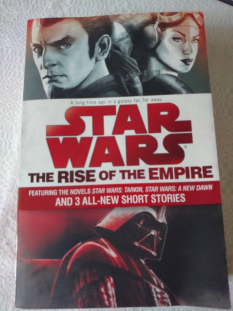 Rise of the empire : featuring two novels-- Star wars, Tarkin and Star wars: A new dawn-- and three original short stories