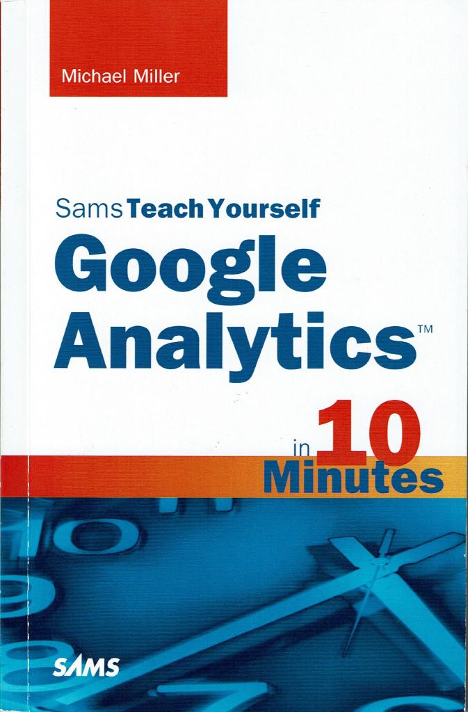 Sams teach yourself Google Analytics in 10 minutes [Elektronisk resurs]