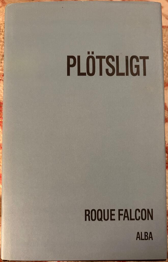 Pl&ouml;tsligt : noveller