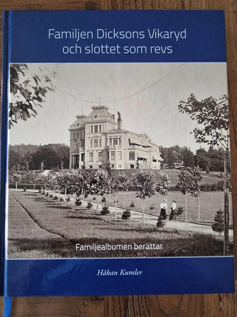 Familjen Dicksons Vikaryd och slottet som revs - familjealbumen ber&auml;ttar