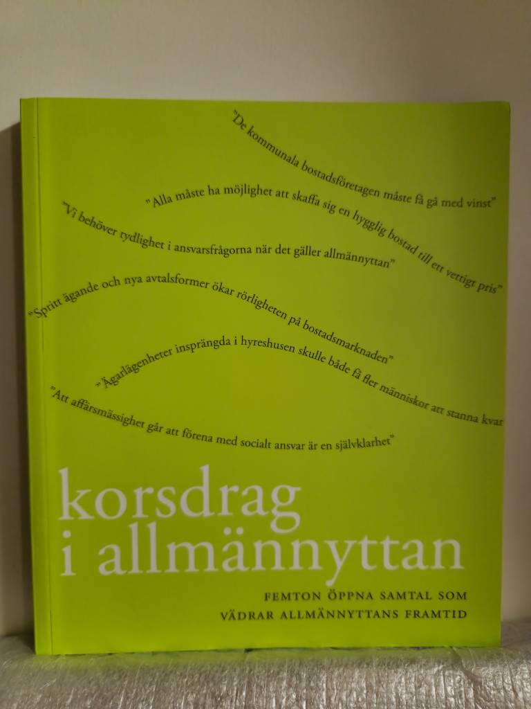 Korsdrag i allm&auml;nnyttan : femton &ouml;ppna samtal som v&auml;drar allm&auml;nnyttans framtid