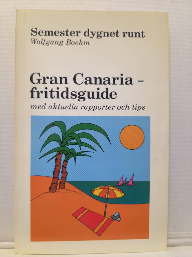 Gran Canaria fritidsguide : med aktuella rapporter och tips