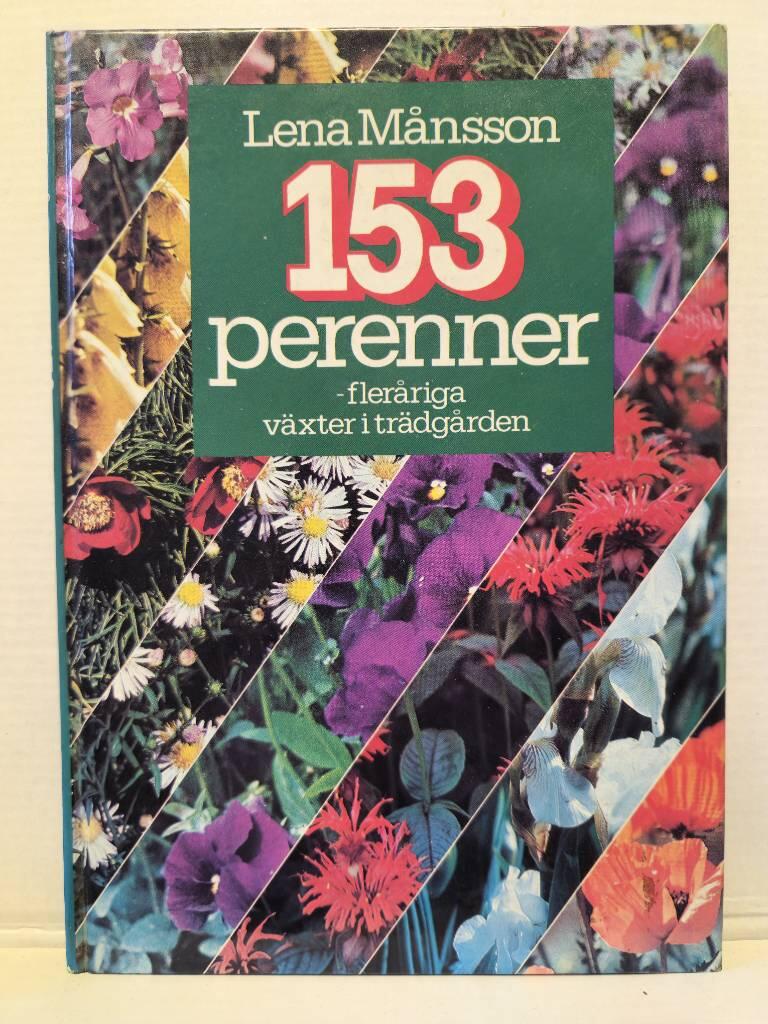 153 perenner : fler&aring;riga v&auml;xter i tr&auml;dg&aring;rden