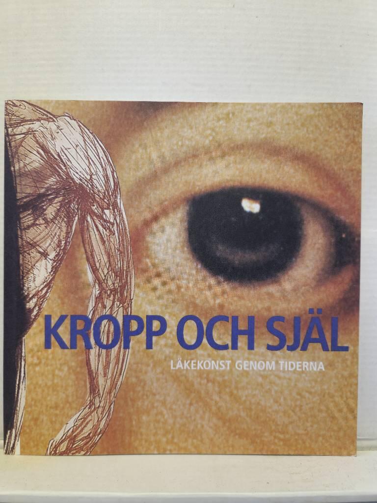 Kropp och sj&auml;l : l&auml;kekonst genom tiderna : [utst&auml;llning L&auml;ck&ouml; slott 10.6 - 26.8 2001]