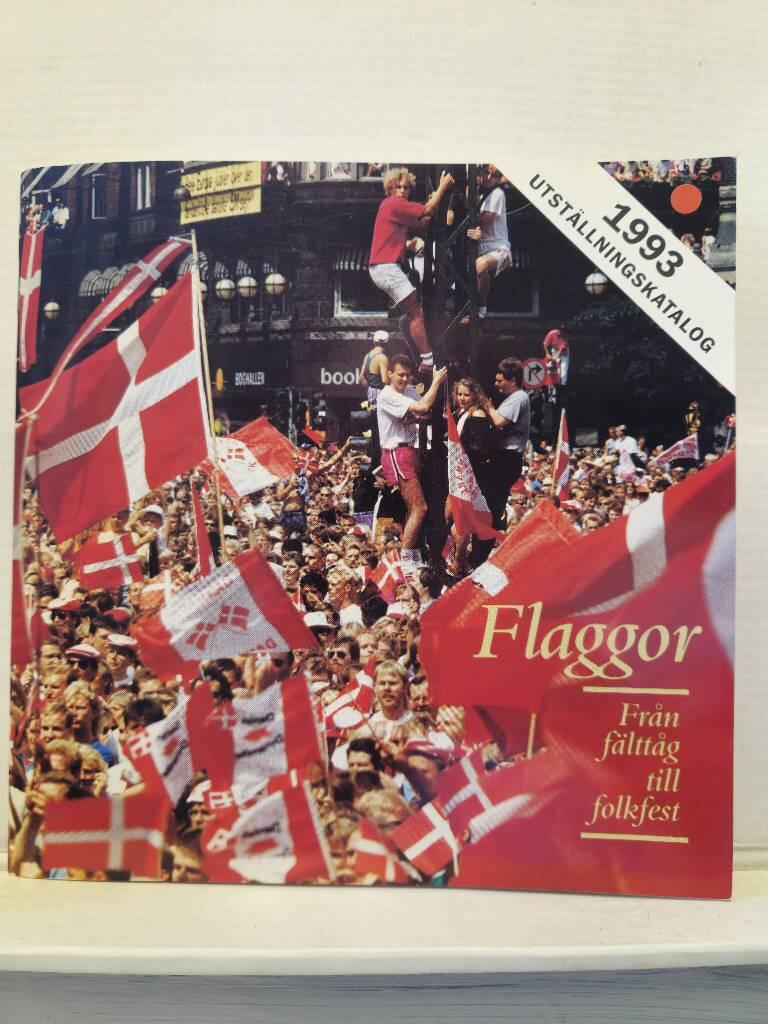 Flaggor - fr&aring;n f&auml;ltt&aring;g till folkfest