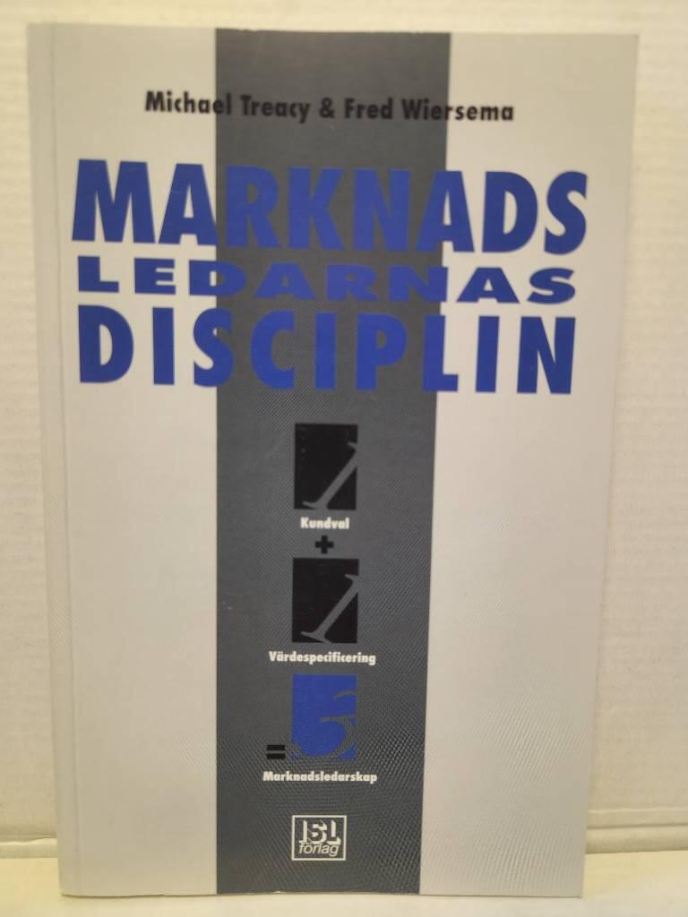 Marknadsledarnas disciplin - kundval, v&auml;rdespecificering, marknadsledarskap