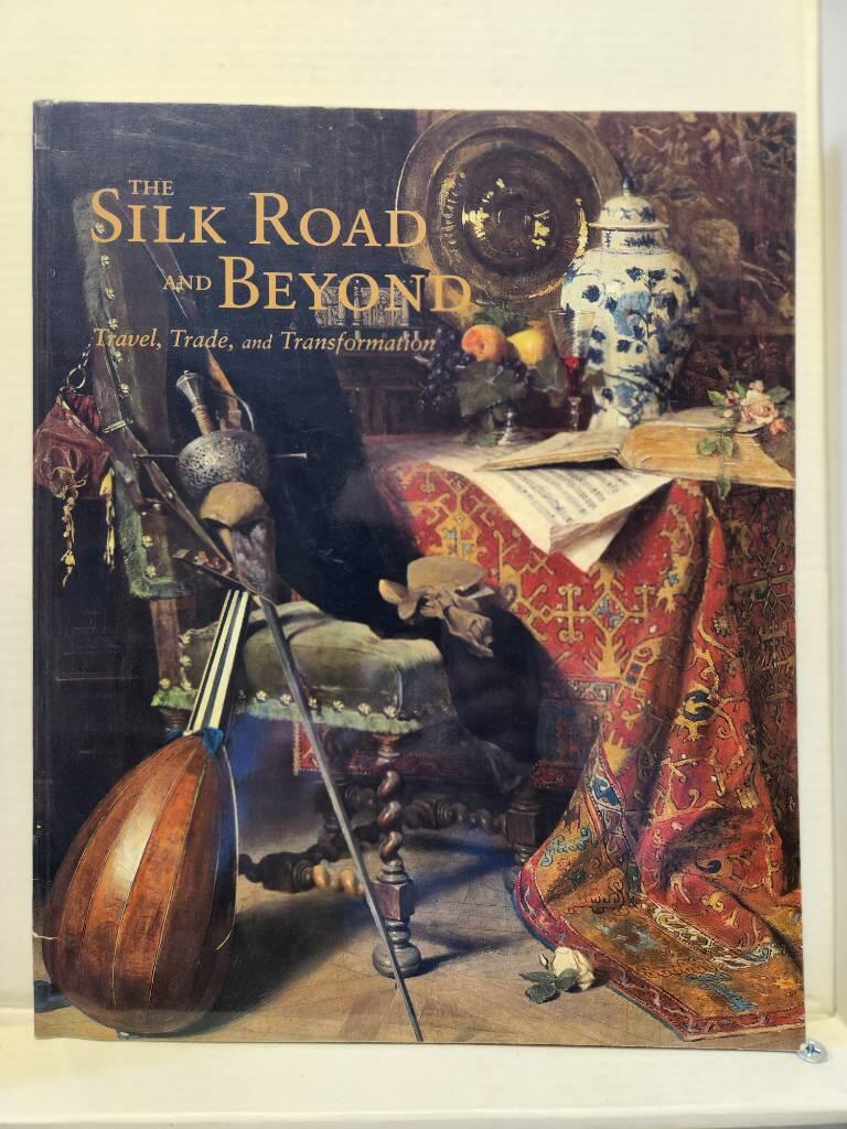 The Silk Road and beyond - travel, trade, and transformation