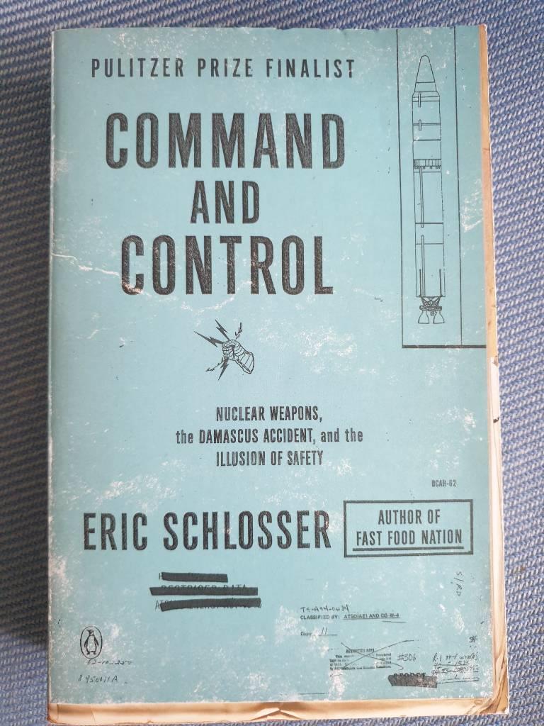 Command and control : nuclear weapons, the Damascus Accident, and the illusion of safety