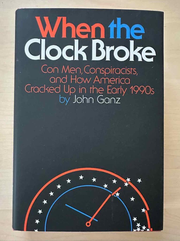 When the clock broke - con men, conspiracists, and how America cracked up in the early 1990s