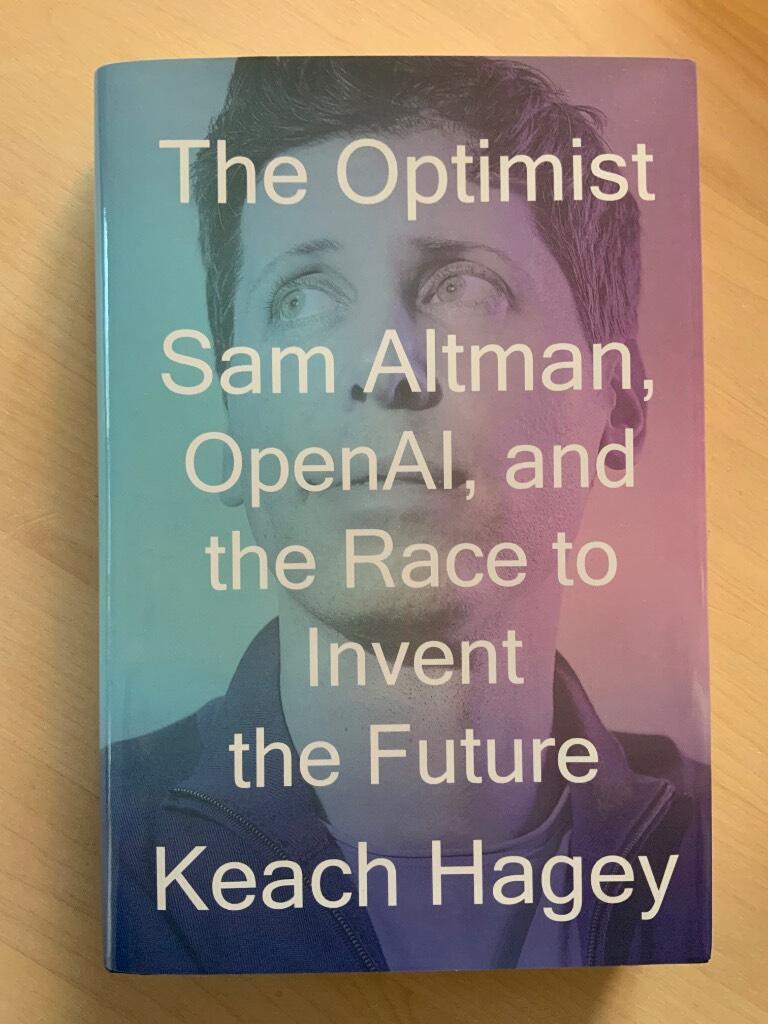 The optimist - Sam Altman, OpenAI, and the race to invent the future