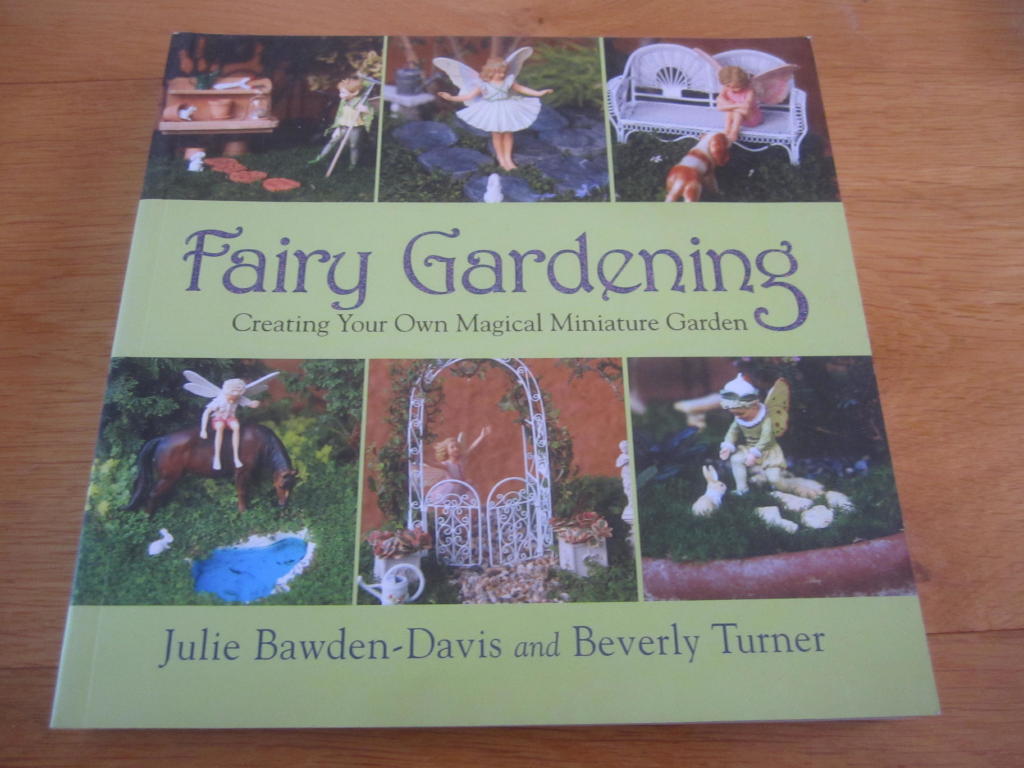 Fairy gardening : creating your own magical miniature garden