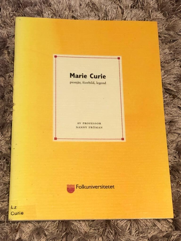 Marie Curie : pionjär, förebild, legend