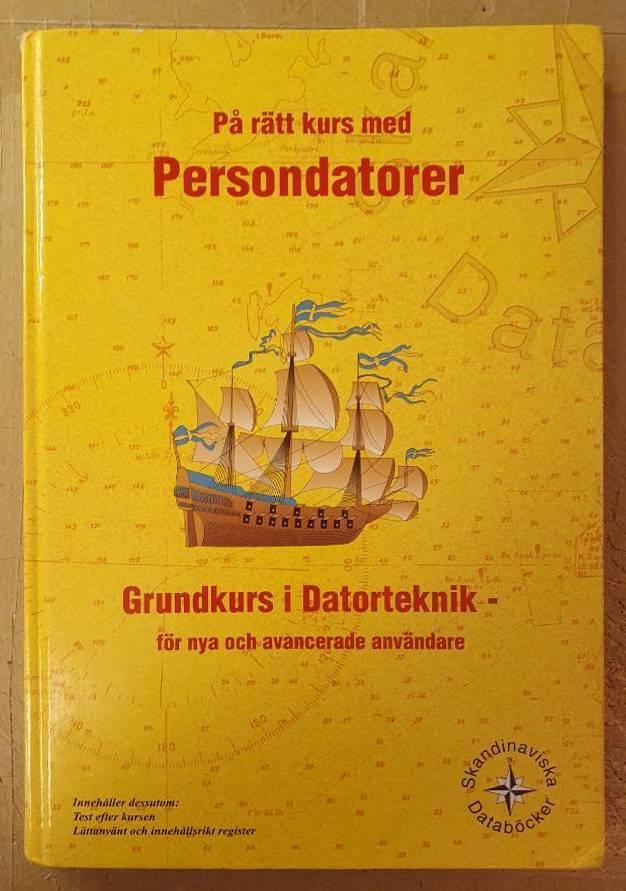 P&aring; r&auml;tt kurs med persondatorer - [grundkurs i datorteknik - f&ouml;r nya och avancerade anv&auml;ndare]