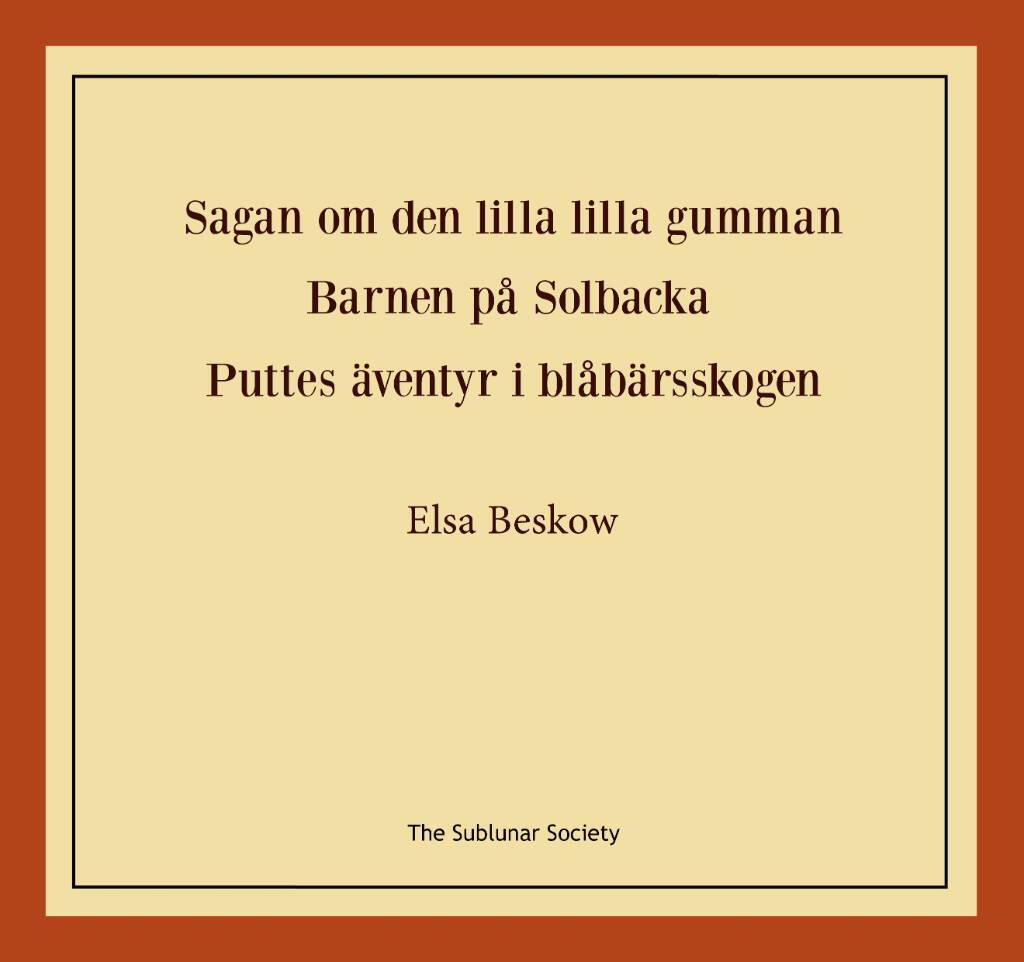 Sagan om den lilla lilla gumman ; Barnen p&aring; Solbacka ; Puttes &auml;ventyr i bl&aring;b&auml;rsskogen