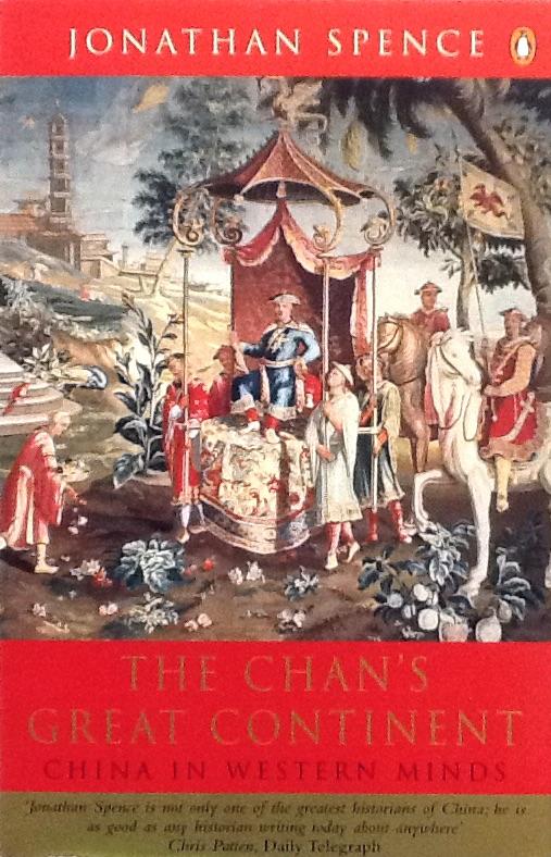 The Chan's great continent : China in western minds