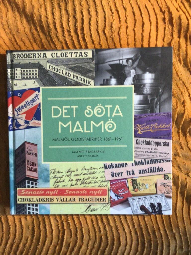 Det s&ouml;ta Malm&ouml; - Malm&ouml;s godisfabriker 1861-1961